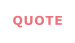 QUOTE